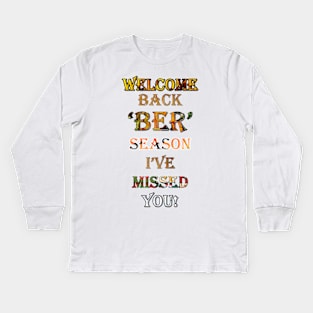 The ‘BER’ Months Has Begun! WELCOME BACK 'BER' SEASON I'VE MISSED YOU! Kids Long Sleeve T-Shirt